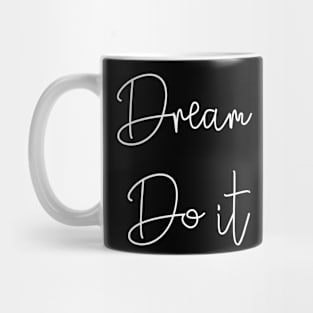DREAM IT. DO IT! Mug